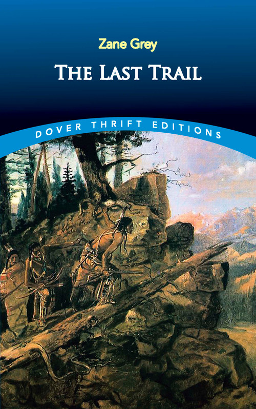The Last Trail by Zane Grey, 9780486827698