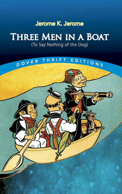 Three Men in a Boat ((To Say Nothing of the Dog)) by Jerome K. Jerome, 9780486826714