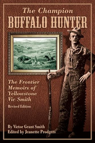 Champion Buffalo Hunter (The Frontier Memoirs Of Yellowstone Vic Smith) by Jeanette Prodgers, 9780762748983