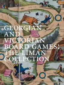 Georgian and Victorian Board Games: The Liman Collection by Ellen Liman, 9781938461439