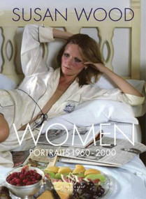 Women (Portraits 1960-2000) by Susan Wood, 9781938461453