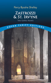 Zastrozzi and St. Irvyne (Two Gothic Novels) by Percy Bysshe Shelley, 9780486841823