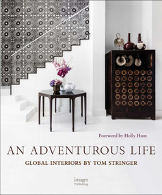 An Adventurous Life (Global Interiors by Tom Stringer) by Tom Stringer, Marc Kristal, 9781864707335