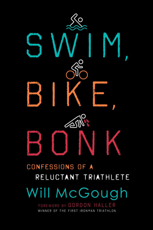 Swim, Bike, Bonk (Confessions of a Reluctant Triathlete) by Will McGough, 9781493041626