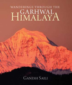 Wanderings Through the Garhwal Himalaya by Ganesh Saili, 9789385285325