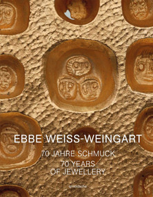 Ebbe Weiss-Weingart (70 Years of Jewellery) by Christianne Weber-Stober, Sabine Runde, Peter Schmitt, Christoph Engel, 9783897905092