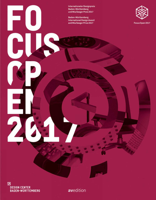 Focus Open 2017 (Baden-Wurttemberg International Design Award and Mia Seeger Prize 2017) by Design Center Baden-Wuerttemberg, 9783899862737