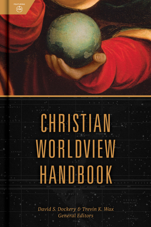 Christian Worldview Handbook by David S Dockery, Trevin Wax, 9781535968959