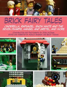 Brick Fairy Tales (Cinderella, Rapunzel, Snow White and the Seven Dwarfs, Hansel and Gretel, and More) by John McCann, Monica Sweeney, Becky Thomas, 9781628737325