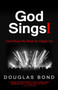 God Sings! ((And Ways We Think He Ought To)) by Douglas Bond, 9781945062117