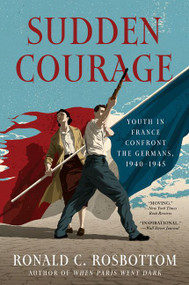 Sudden Courage (Youth in France Confront the Germans, 1940-1945) - 9780062470041 by Ronald C. Rosbottom, 9780062470041