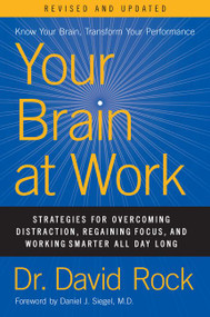 Your Brain at Work, Revised and Updated (Strategies for Overcoming Distraction, Regaining Focus, and Working Smarter All Day Long) by David Rock, 9780063003156
