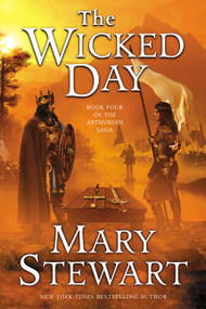 The Wicked Day (Book Four of the Arthurian Saga) by Mary Stewart, 9780060548285