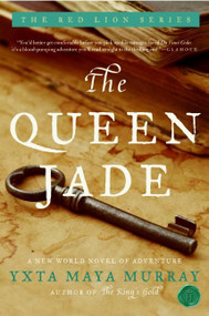 The Queen Jade (A New World Novel of Adventure) by Yxta Maya Murray, 9780060582654