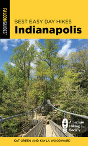 Best Easy Day Hikes Indianapolis by Kat Green, Kayla Woodward, 9781493055883