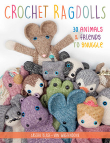 Crochet Ragdolls (30 Animals and Friends to Snuggle) by Sascha Blase-Van Wagtendonk, 9780811738835