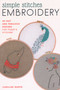 Simple Stitches Embroidery (39 fast and fabulous designs for today's stitcher) by Caroline Waryn, 9780811739184