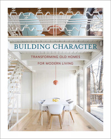 Building Character (Transforming Old Homes for Modern Living) by Santoso Budiman, Caleb Skene, 9781864708363
