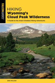 Hiking Wyoming's Cloud Peak Wilderness - 9781493044344 by Erik Molvar, 9781493044344