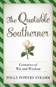 The Quotable Southerner (Centuries of Wit and Wisdom) by Polly Powers Stramm, 9781493045396