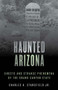 Haunted Arizona (Ghosts and Strange Phenomena of the Grand Canyon State) - 9781493045785 by Charles A. Stansfield, Jr., 9781493045785