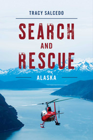 Search and Rescue Alaska by Tracy Salcedo, 9781493037285