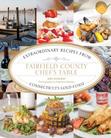 Fairfield County Chef's Table (Extraordinary Recipes From Connecticut's Gold Coast) - 9781493047109 by Amy Kundrat, Stephanie Webster, 9781493047109
