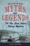 Michigan Myths and Legends (The True Stories behind History's Mysteries) by Sally Barber, 9781493040087