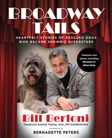 Broadway Tails (Heartfelt Stories of Rescued Dogs Who Became Showbiz Superstars) - 9781493048304 by Jim Hanrahan, Bill Berloni, 9781493048304