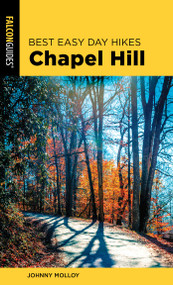 Best Easy Day Hikes Chapel Hill by Johnny Molloy, 9781493048526