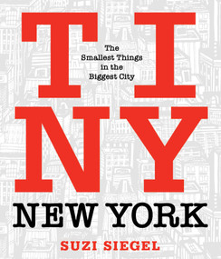 Tiny New York (The Smallest Things in the Biggest City) - 9781493050451 by Suzi Siegel, 9781493050451