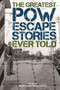 The Greatest POW Escape Stories Ever Told by Keith Warren Lloyd, 9781493049943