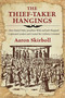 The Thief-Taker Hangings (How Daniel Defoe, Jonathan Wild, and Jack Sheppard Captivated London and Created the Celebrity Criminal) - 9781493050000 by Aaron Skirboll, 9781493050000
