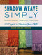 Shadow Weave Simply (Understanding the Weave Structure 25 Projects to Practice Your Skills) by Susan Kesler-Simpson, 9780811737944