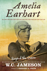 Amelia Earhart (Beyond the Grave) - 9781493048090 by W.C. Jameson, Gregory A. Feith, 9781493048090