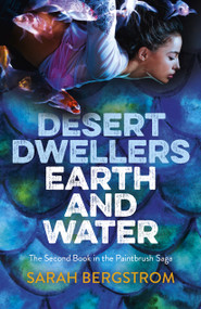 Desert Dwellers Earth and Water (The Second Book of the Paintbrush Saga) by Sarah Bergstrom, 9781785357459