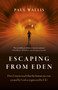 Escaping from Eden (Does Genesis Teach that the Human Race was Created by God or Engineered by ETs?) by Paul Wallis, 9781789043877