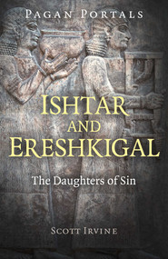 Pagan Portals - Ishtar and Ereshkigal (The Daughters of Sin) by Scott Irvine, 9781789043211