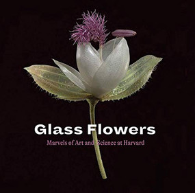 Glass Flowers (Marvels of Art and Science at Harvard) - 9781785512247 by Jennifer Brown, Natalja Kent, Scott  Fulton, Donald  Pfister, 9781785512247