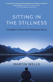 Sitting in the Stillness (Freedom from the Personal Story) by Martin Wells, 9781789042665