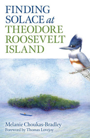 Finding Solace at Theodore Roosevelt Island by Melanie Choukas-Bradley, 9781789044683