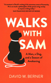 Walks With Sam (A Man, a Dog, and a Season of Awakening) by David  W. Berner, 9781789044980