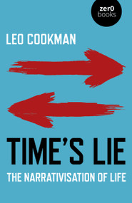 Time's Lie (The Narrativisation of Life) by Leo Cookman, 9781789043396