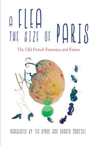 A Flea the Size of Paris (The Old French "Fatrasies" and "Fatras") by Ted Byrne, Donato Mancini, 9781733892438