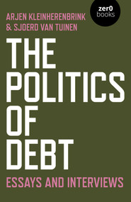 The Politics of Debt (Essays and Interviews) by Sjoerd van Tuinen, Arjen Kleinherenbrink, 9781789042283