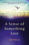 A Sense of Something Lost (Learning to Face Life's Challenges) by Sue Wells, 9781789042832