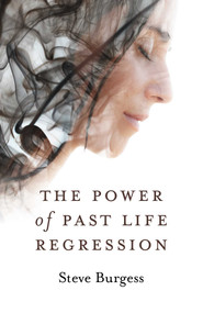 The Power of Past Life Regression by Steve Burgess, 9781789043433