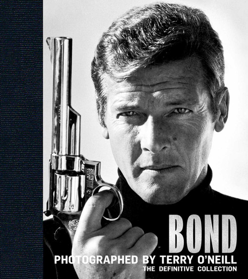 Bond: Photographed by Terry O'Neill (The Definitive Collection) by Terry O'Neill, James Clarke, 9781788840729