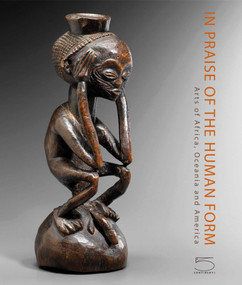 In Praise of the Human Form (Arts of Africa, Oceania and America) by Charles-Wesley Hourde, 9788874398980