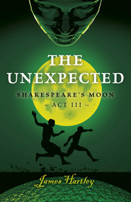 The Unexpected (Shakespeare´s Moon Act III) by James Hartley, 9781789042948